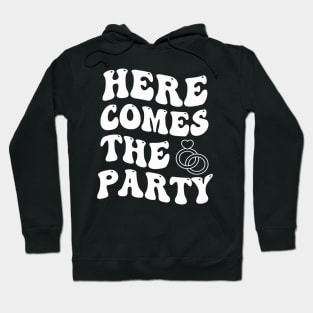 Here Comes The Party Bachelorette Party Bride Squad Hoodie